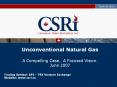 Unconventional Natural Gas A Compelling Case. A Focused Vision. June 2007 PowerPoint PPT Presentation