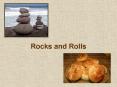 Rocks and Rolls PowerPoint PPT Presentation