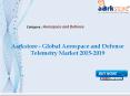 Aarkstore - Global Aerospace and Defense Telemetry Market 2015-2019 PowerPoint PPT Presentation