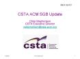 CSTA ACM SGB Update  Chris Stephenson CSTA Executive Director cstephenson@csta.acm.org PowerPoint PPT Presentation