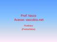 Prof. Vasco Acesse: vascobio.net PowerPoint PPT Presentation