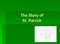 The Story of St. Patrick PowerPoint PPT Presentation
