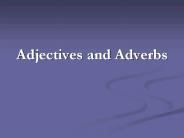 Adjectives and Adverbs