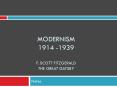 Modernism 1914 -1939 F. Scott Fitzgerald The Great Gatsby PowerPoint PPT Presentation