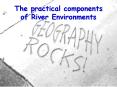 The practical components of River Environments PowerPoint PPT Presentation