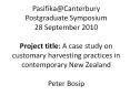 Pasifika@Canterbury Postgraduate Symposium 28 September 2010 Project title: A case study on customary harvesting practices in contemporary New Zealand Peter Bosip PowerPoint PPT Presentation