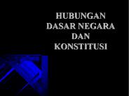 HUBUNGAN DASAR NEGARA DAN KONSTITUSI