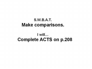 S.W.B.A.T. Make comparisons. I will