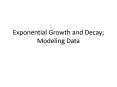 Exponential Growth and Decay; Modeling Data PowerPoint PPT Presentation