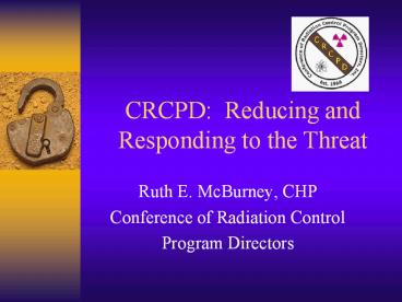 CRCPD: Reducing and Responding to the Threat