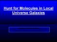 Hunt for Molecules in Local Universe Galaxies PowerPoint PPT Presentation
