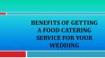 Benefits Of Getting A Food Catering Service For Your Wedding PowerPoint PPT Presentation