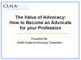 The Value of Advocacy:  How to Become an Advocate for your Profession PowerPoint PPT Presentation