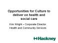Opportunities for Culture to deliver on health and social care PowerPoint PPT Presentation