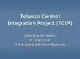 Tobacco Control Integration Project (TCIP) PowerPoint PPT Presentation
