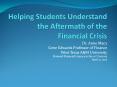 Helping Students Understand the Aftermath of the Financial Crisis PowerPoint PPT Presentation