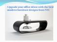 Upgrade your office decor with the best modern furniture designs from NYC PowerPoint PPT Presentation