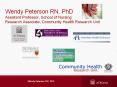 Wendy Peterson RN, PhD Assistant Professor, School of Nursing Research Associate, Community Health Research Unit PowerPoint PPT Presentation