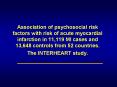 Association of psychosocial risk factors with risk of acute myocardial infarction in 11,119 MI cases and 13,648 controls from 52 countries. The INTERHEART study. PowerPoint PPT Presentation