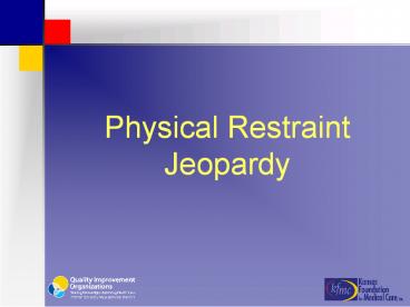 Physical Restraint Jeopardy