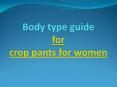 Body type guide for crop pants for women PowerPoint PPT Presentation