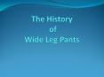 The History of Wide Leg Pants PowerPoint PPT Presentation