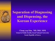 Separation of Diagnosing and Dispensing, the Korean Experience