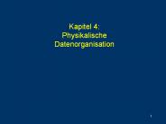 Kapitel 4:  Physikalische Datenorganisation