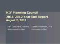 HIV Planning Council 2011-2012 Year End Report August 2, 2012 PowerPoint PPT Presentation