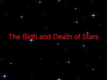 The Birth and Death of Stars