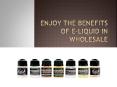Enjoy the benefits of e-liquid in wholesale PowerPoint PPT Presentation