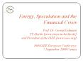 Energy, Speculation and the Financial Crisis Prof. Dr. Georg Erdmann TU-Berlin [www.ensys.tu-berlin.de] and President of the IAEE [www.iaee.org] 10th IAEE European Conference 7 September 2009 Vienna PowerPoint PPT Presentation