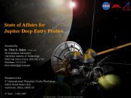 State of Affairs for Jupiter Deep Entry Probes