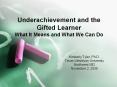 Underachievement and the Gifted Learner What It Means and What We Can Do PowerPoint PPT Presentation
