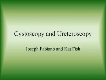 Cystoscopy and Ureteroscopy