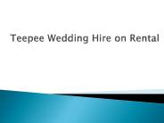 Teepee Wedding Hire on Rental