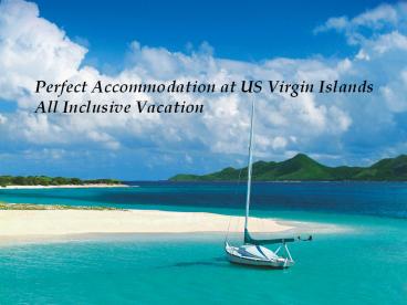 Perfect Accommodation at US Virgin Islands All Inclusive Vacation