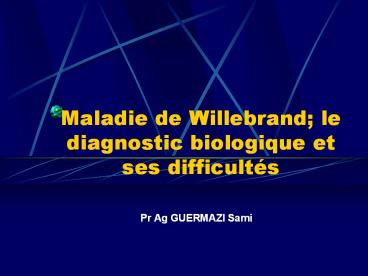 Maladie de Willebrand; le diagnostic biologique et ses difficult
