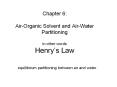 Chapter 6: Air-Organic Solvent and Air-Water Partitioning in other words Henry PowerPoint PPT Presentation