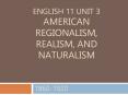 English 11 Unit 3 American Regionalism, Realism, and Naturalism PowerPoint PPT Presentation