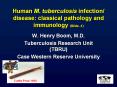 Human M. tuberculosis infection/ disease: classical pathology and immunology (Slide -1) PowerPoint PPT Presentation