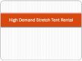 High Demand Stretch Tent Rental (1) PowerPoint PPT Presentation