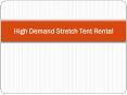 High Demand Stretch Tent Rental PowerPoint PPT Presentation