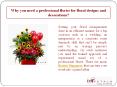Why you need a professional florist for floral designs and decorations? PowerPoint PPT Presentation
