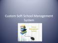 Custom Soft School Management system PowerPoint PPT Presentation