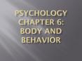 Psychology Chapter 6: Body and Behavior PowerPoint PPT Presentation