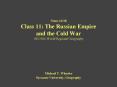 Notes 11/18 Class 11: The Russian Empire and the Cold War GEO105: World Regional Geography PowerPoint PPT Presentation