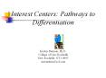 Interest Centers: Pathways to Differentiation PowerPoint PPT Presentation
