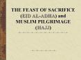 THE FEAST OF SACRIFICE        (EID AL-ADHA) and MUSLIM PILGRIMAGE (HAJJ) PowerPoint PPT Presentation