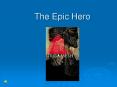 The Epic Hero PowerPoint PPT Presentation